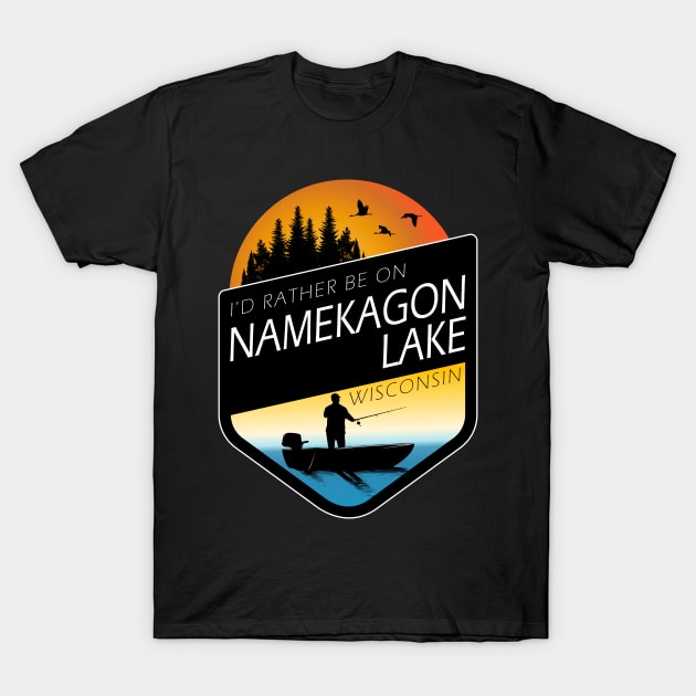 I'd Rather Be On Namekagon Lake Wisconsin Fishing T-Shirt by BirdsEyeWorks